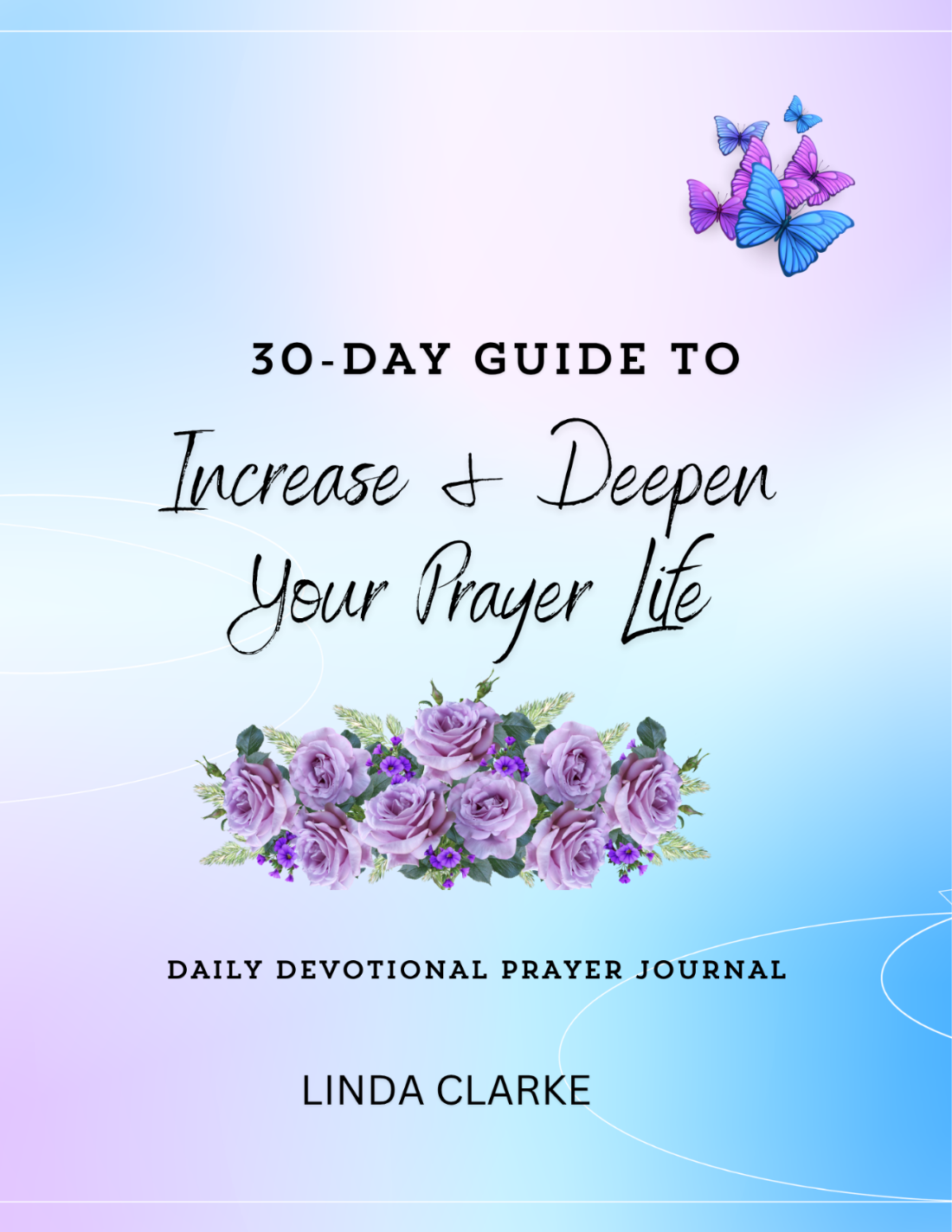 30 - Day Guide to Increase and Deepen Your Prayer Life Daily Devotional Journal